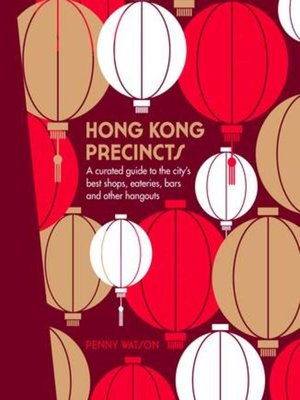 cover image of Hong Kong Precincts: a Curated Guide to the City's Best Shops, Eateries, Bars and Other Hangouts